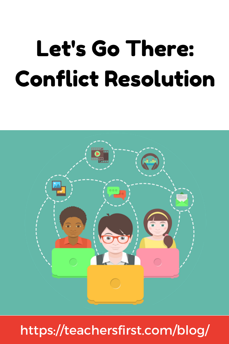 Let S Go There Conflict Resolution Teachersfirst Blog