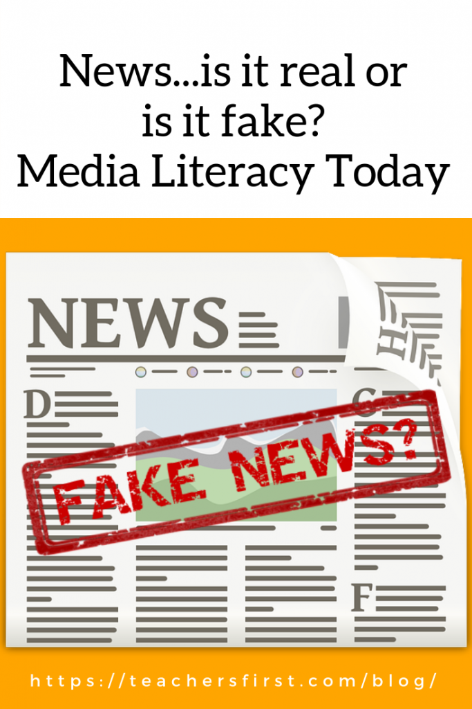 News…is It Real Or Is It Fake? Media Literacy Today – TeachersFirst Blog