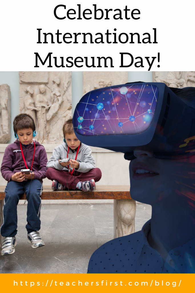 Celebrate International Museum Day! TeachersFirst Blog