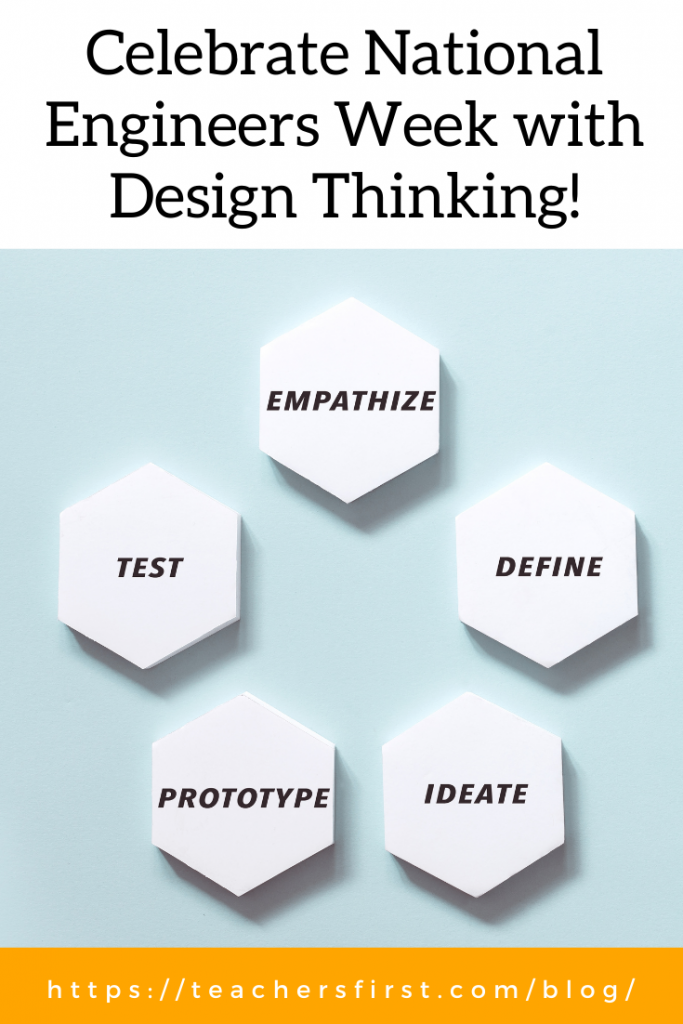 Celebrate National Engineers Week With Design Thinking! – TeachersFirst ...