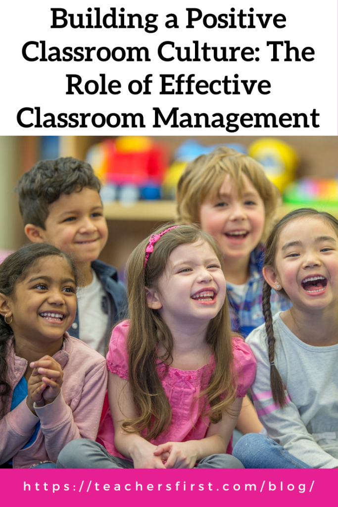 Building A Positive Classroom Culture The Role Of Effective Classroom Management 2146