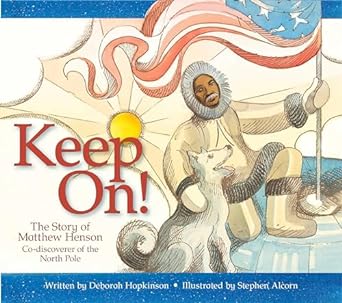 Keep On! The Story of Matthew Henson Co-Discoverer of the North Pole book cover
